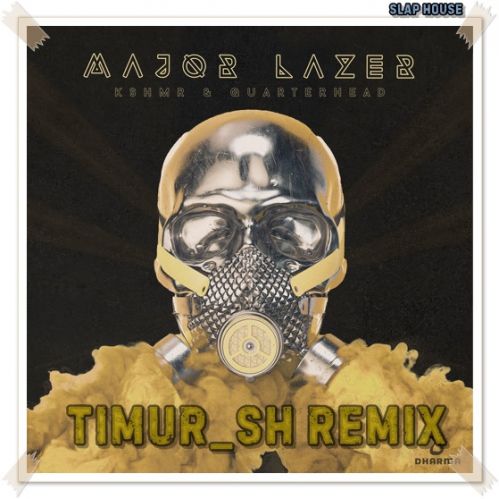 Kshmr & Quarterhead - Major Lazer (Timur Sh Remix)[2023]