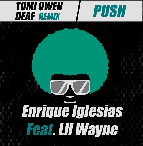 Enrique Iglesias Feat. Lil Wayne - Push (Tomi Owen & Deaf Remix) [2023]
