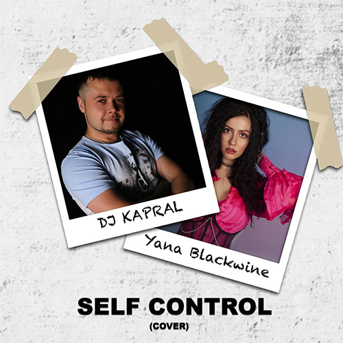 Dj Kapral & Yana Blackwine - Self Control (Extended Cover) [2023]