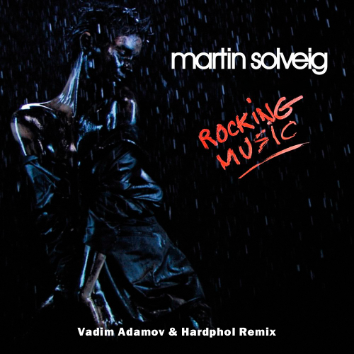 Martin Solveig - Rocking Music (Vadim Adamov & Hardphol Remix).mp3