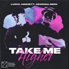 Lum!x , Des3ett, Georgia Meek - Take Me Higher (Extended Mix) [2023]