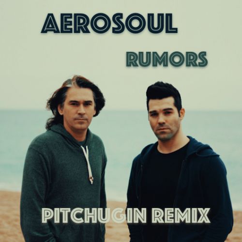 Aerosoul - Rumors (Pitchugin Remix) [2023]