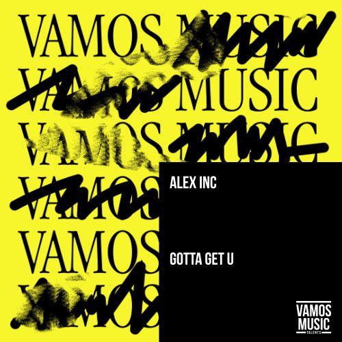 Alex Inc - Gotta Get U (Extended Mix) - Vamos Talents.mp3