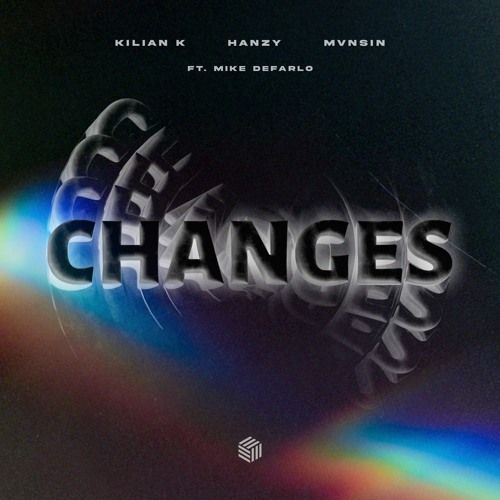 Kilian K, Hanzy & Mvnsin - Changes (Ft. Mike Defarlo) (Extended Mix) [2023]