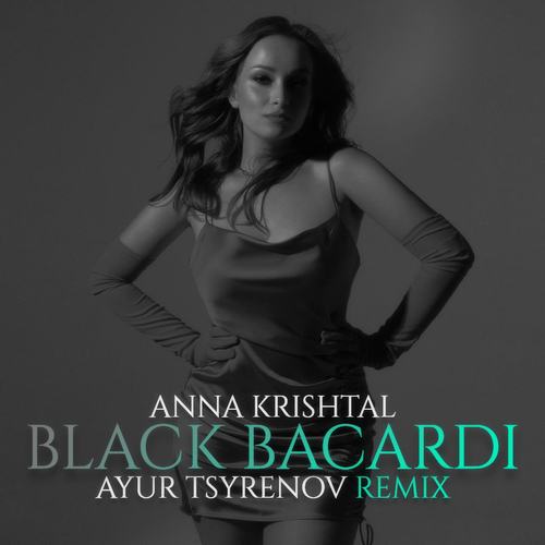 Anna Krishtal - Black Bacardi (Ayur Tsyrenov Remix) [2023]