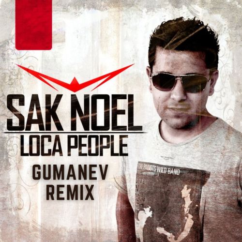 Sak Noel - Loca People (Gumanev Cleen Remix) [2023]