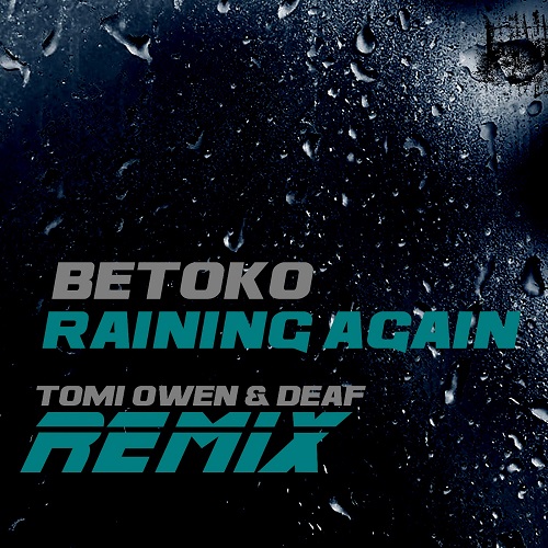 Betoko - Raining Again (Tomi Owen & Deaf Remix) [2023]