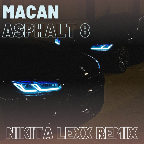 Macan - Asphalt 8 (Nikita Lexx Remix) [2023]