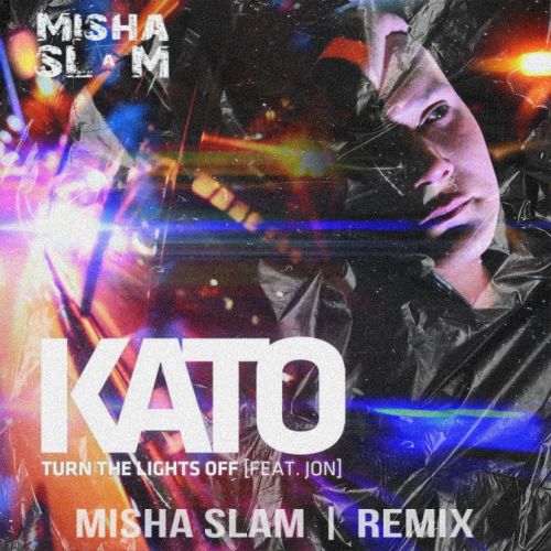 Kato & Jon - Turn The Lights Off (Misha Slam Remix) [2023]