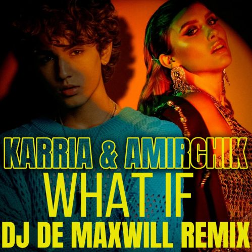 Kerria & Amirchik - What If (DJ De Maxwill Remix) [2023]