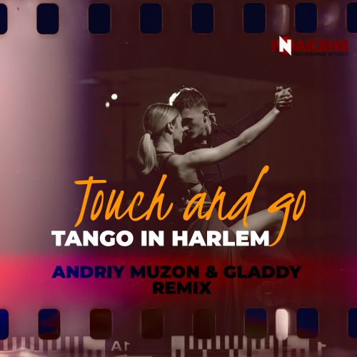 Touch And Go - Tango In Harlem (Andriy Muzon & Gladdy Remix) [2023]