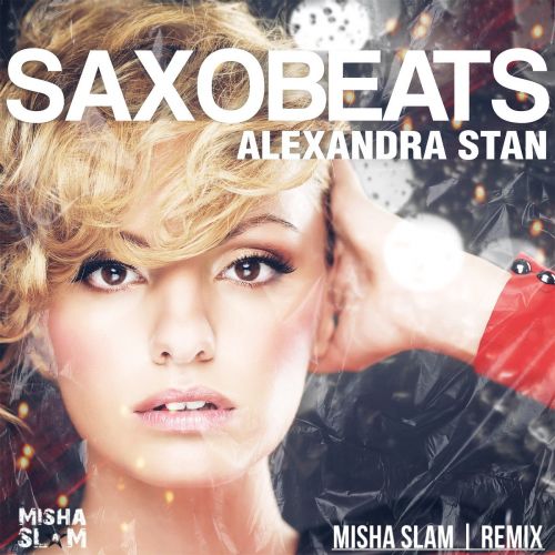 Alexandra Stan  - Mr. Saxobeat (Misha Slam Remix) [2023]