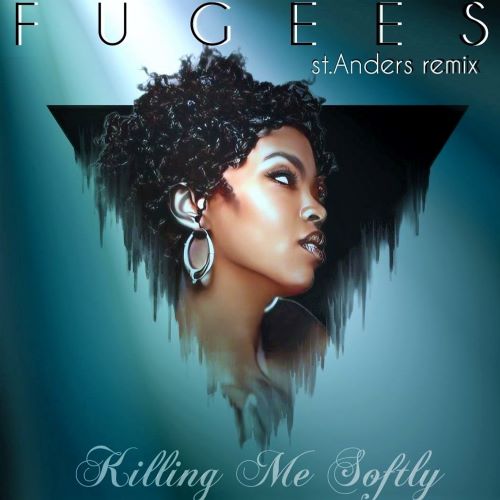 The Fugees - Killing Me Softly (St. Anders Remix) [2023]