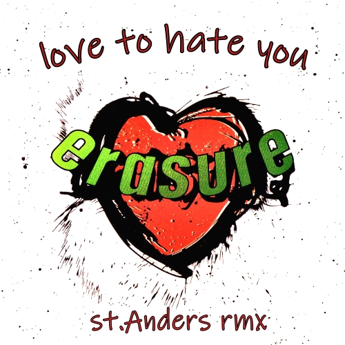 Erasure - Love To Hate You (St. Anders Remix) [2023]