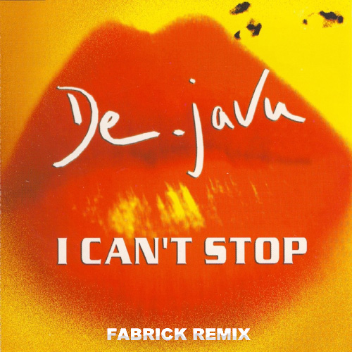 De-Javu - I Can't Stop (Fabrick Remix) [2023]