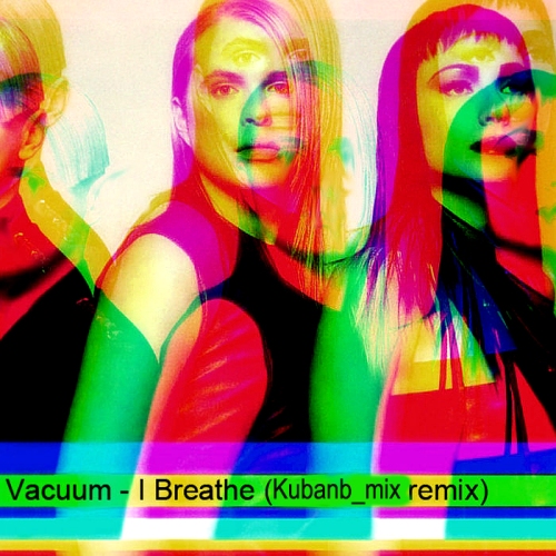 Vacuum - I Breathe (Kubanb Mix) [2023]