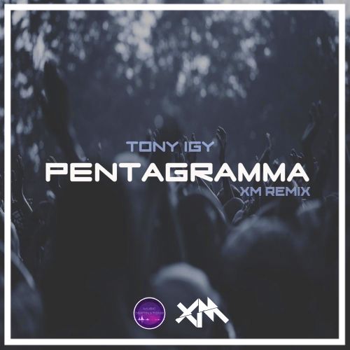 Tony Igy - Pentagramma (XM Remix)(Extended Mix).mp3