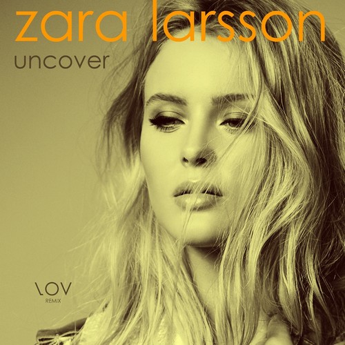 Zara Larsson - Uncover (Lov Remix) [2023]