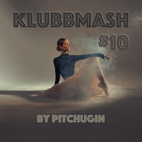 Pitchugin - Klubbmash #10 [2023]