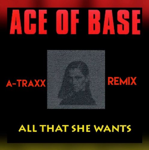Ace Of Base - All That She Wants (A-Traxx Remix) [2023]
