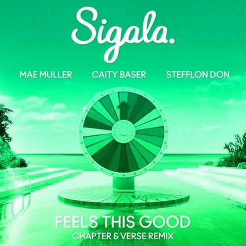 Sigala, Mae Muller & Caity Baser & Stefflon Don - Feels This Good (Chapter & Verse Extended Remix) [2023]
