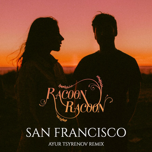 Racoon Racoon - San Francisco (Ayur Tsyrenov Remix) [2023]