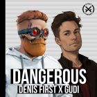 Denis First, Gudi - Dangerous (Extended Mix) [2023]