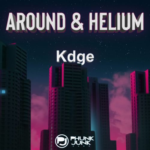 Kdge - Around; Helium (Original Mix's) [2023]