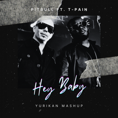 Pitbull ft. T-Pain - Hey Baby (Yurikan Mashup) [2023]