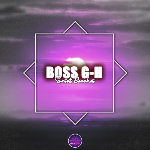Boss G-H - Sunsets Beaches (Extended Mix) [2023]