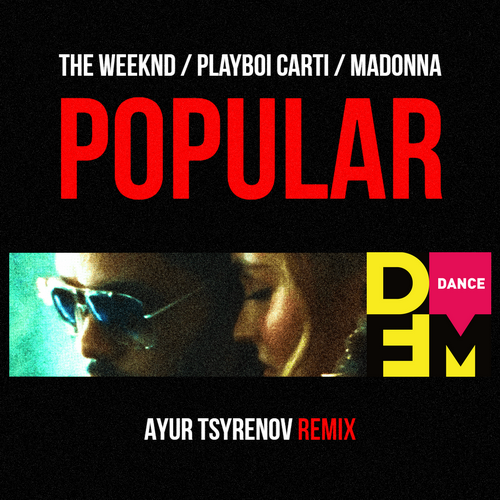 The Weeknd, Playboi Carti, Madonna - Popular (Ayur Tsyrenov Remix) [2023]