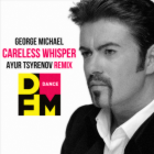 George Michael - Careless Whisper (Ayur Tsyrenov Remix) [2023]