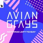 Avian Grays - Nothing Left To Say (Extended Mix) [2023]
