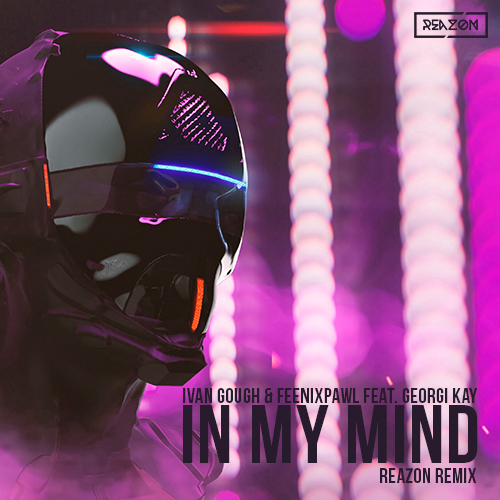 Ivan Gough & Feenixpawl Feat. Georgi Kay - In My Mind (Reazon Remix) [2023]
