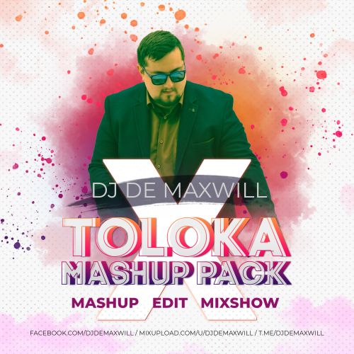 DJ De Maxwill - Toloka Mashup Pack #X (Part 1) [2023]