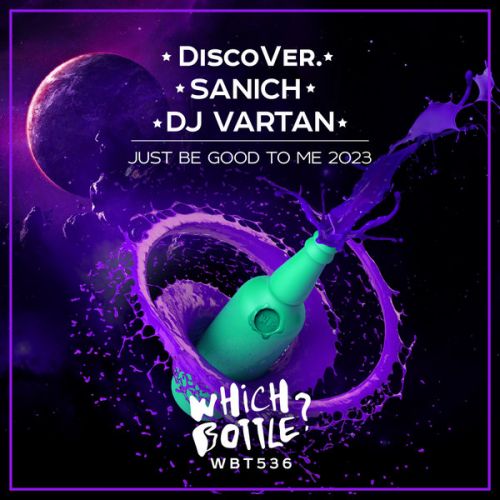 Discover., Sanich, DJ Vartan - Just Be Good To Me (Extended Mix) [2023]