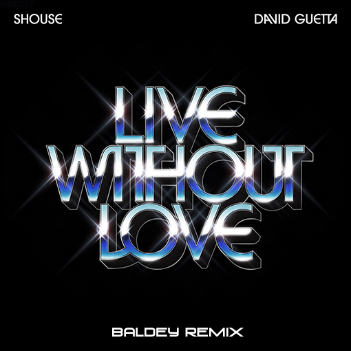 Shouse & David Guetta - Live Without Love (Baldey Remix) [2023]
