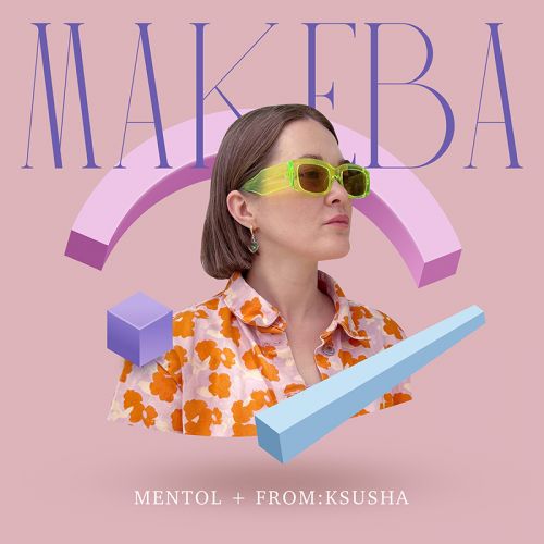 Mentol + From:Ksusha - Makeba [2023]