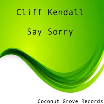 Cliff Kendall - Say Sorry (Original Mix) [2022]