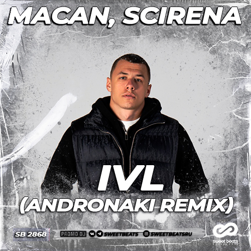 Macan, Scirena - Ivl (Andronaki Remix) [2023]
