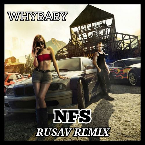 Whybaby - Nfs (Rusav Remix) [2023]