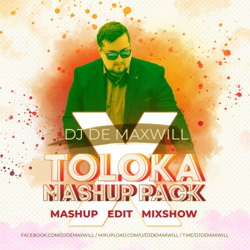 DJ De Maxwill - Toloka Mashup Pack #X (Part 2) [2023]
