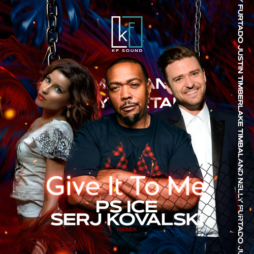 Timbaland feat. Justin Timberlake & Nelly Furtado - Give It To Me (Ps Ice & Serj Kovalski Remix) [2023]