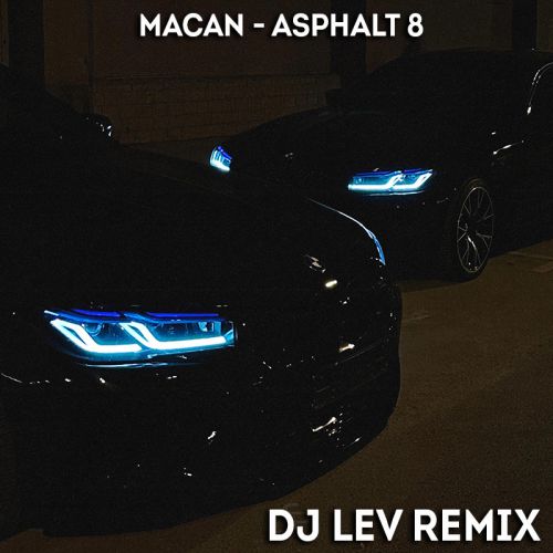 Macan - Asphalt 8 (DJ Lev Remix) [2023]