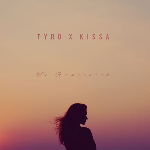 Tyro & Kissa - Ti Grustisch (Extended) [2023]