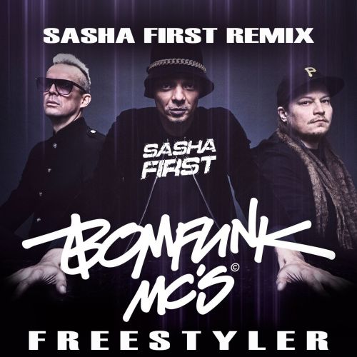 Bomfunk MC's - Freestyler (Sasha First Remix) [2023]