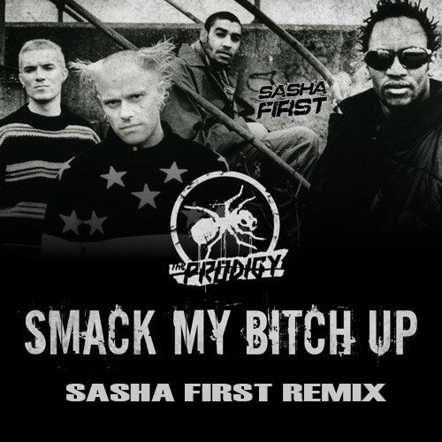 Prodigy - Smack My Bitch Up (Sasha First Radio Remix).mp3