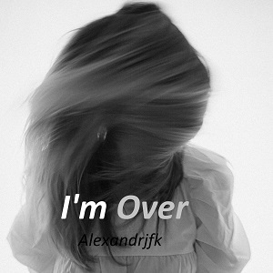 Alexandrjfk - I'm Over [2023]