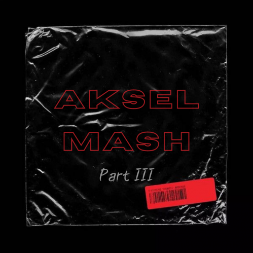 Aksel Mash Part III [2023]