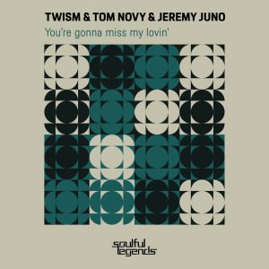 Twism, Tom Novy, Jeremy Juno - You're Gonna Miss My Lovin' (Original Mix) [2022]